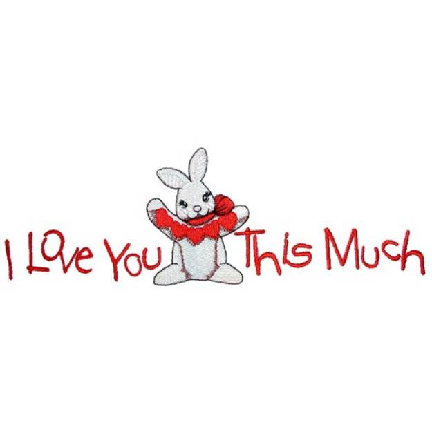 Picture of Love You This Much Machine Embroidery Design