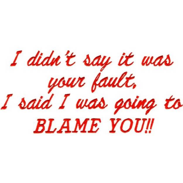 Picture of Blame You Machine Embroidery Design