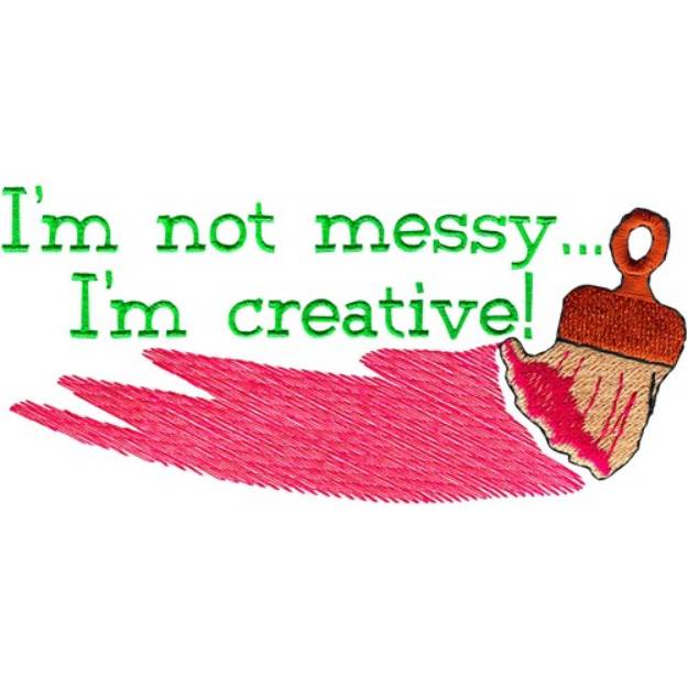 Picture of Im Not Messy Machine Embroidery Design