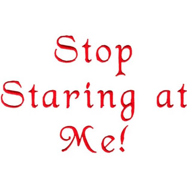 Picture of Stop Staring Machine Embroidery Design