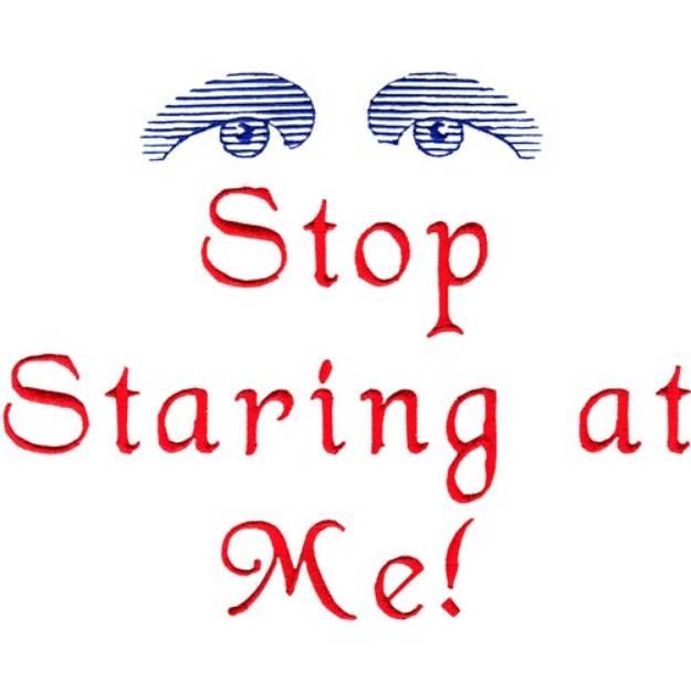 Picture of Stop Staring Machine Embroidery Design