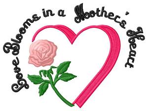 Picture of Love Blooms in a Mothers Heart Machine Embroidery Design