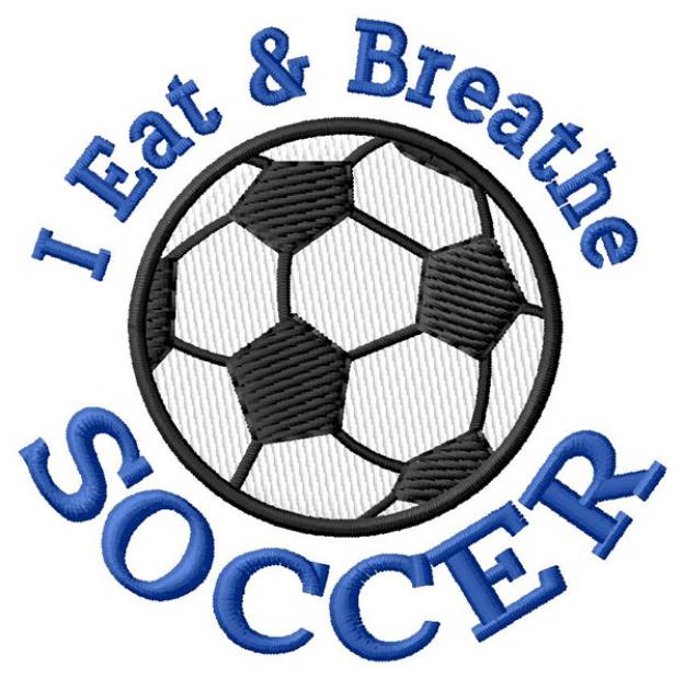 Picture of I Eat & Breathe Soccer Machine Embroidery Design