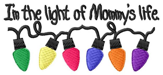 Picture of Light of Mommys Life Machine Embroidery Design