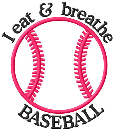 I Eat & Breathe Baseball Machine Embroidery Design