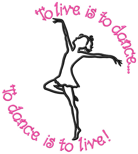 To Dance is to Live Machine Embroidery Design
