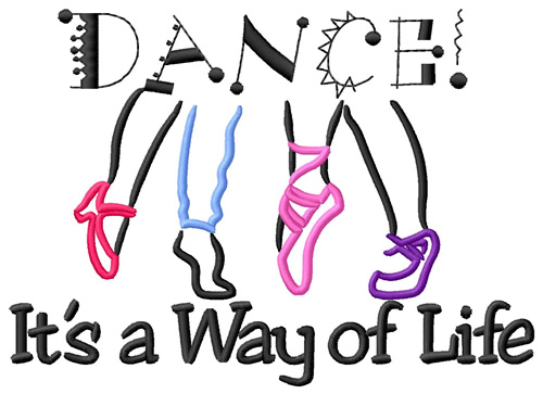 Dance! Its a Way of Life Machine Embroidery Design