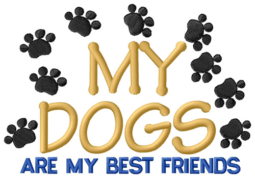 My Dogs Are My Best Friends Machine Embroidery Design