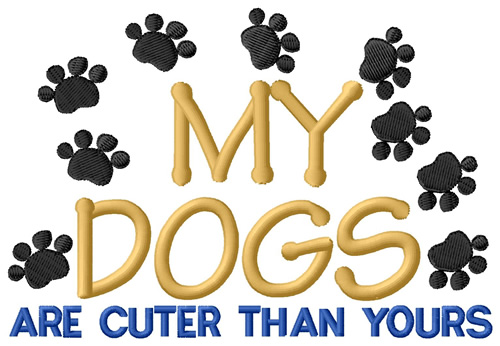 My Dogs Are Cuter Machine Embroidery Design