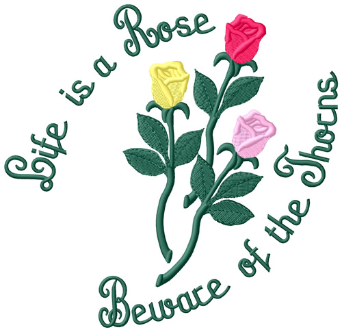 Life is a Rose Machine Embroidery Design