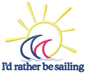 Picture of Id Rather Be Sailing Machine Embroidery Design
