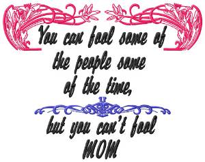 Picture of You Cant Fool Mom Machine Embroidery Design