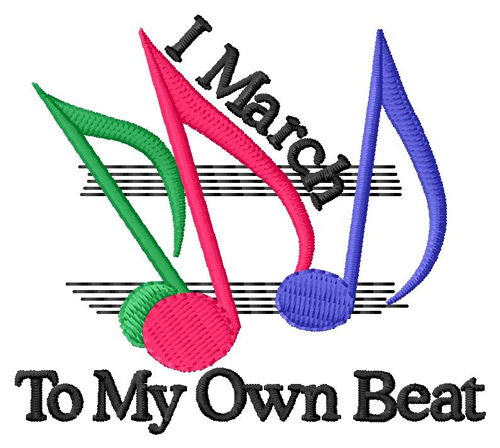 I March to My Own Beat Machine Embroidery Design