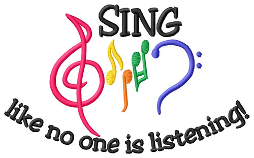 Sing Like No One is Listening Machine Embroidery Design