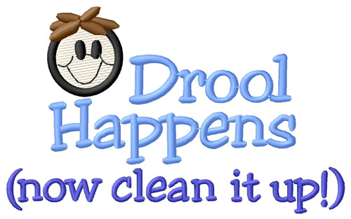 Drool Happens (now clean it up) Machine Embroidery Design