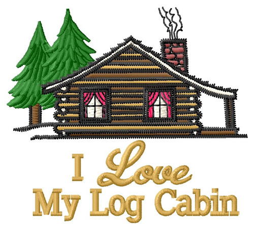 I Love My Log Cabin Machine Embroidery Design