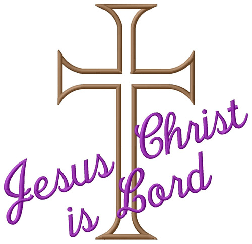 Jesus Christ is Lord Machine Embroidery Design