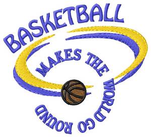 Picture of Basketball Makes The World Go Round Machine Embroidery Design