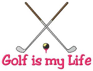 Picture of Golf is My Life Machine Embroidery Design