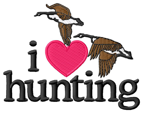 I Love Hunting/Geese Machine Embroidery Design