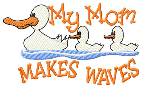 My Mom Makes Waves Machine Embroidery Design