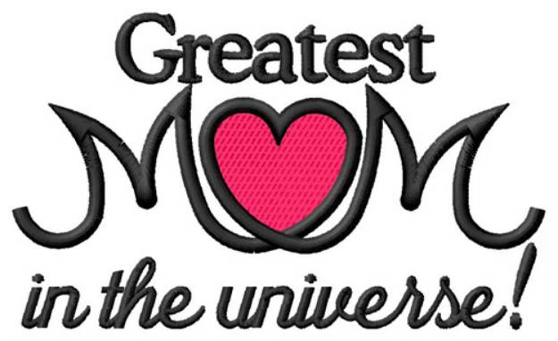 Picture of Greatest Mom in the Universe Machine Embroidery Design