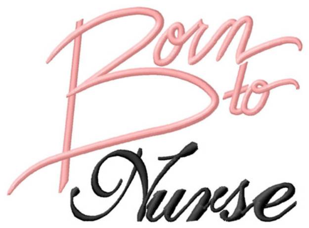 Picture of Born To Nurse Machine Embroidery Design