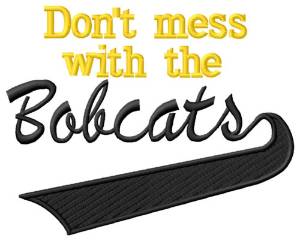 Picture of Bobcats Dont Mess Machine Embroidery Design
