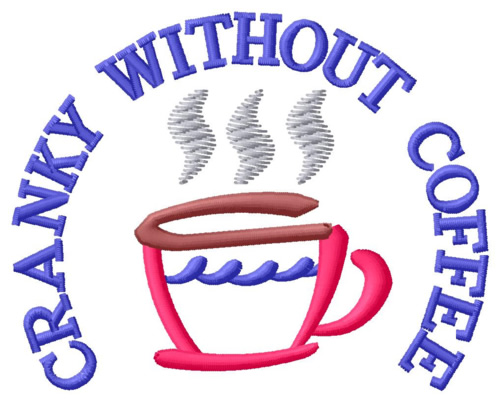 Cranky without Coffee Machine Embroidery Design