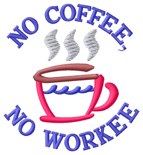No Coffee No Workee Machine Embroidery Design
