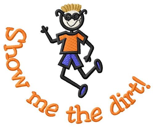 Show Me The Dirt Machine Embroidery Design