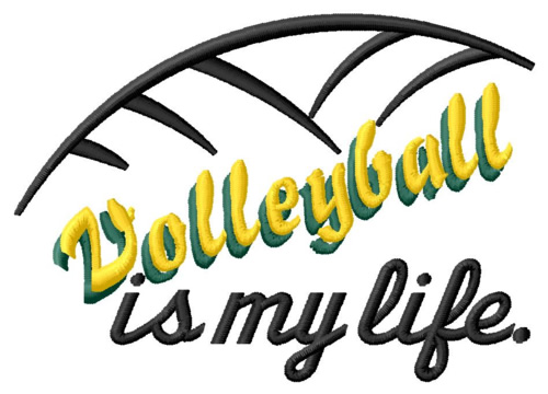 Volleyball Is My Life Machine Embroidery Design