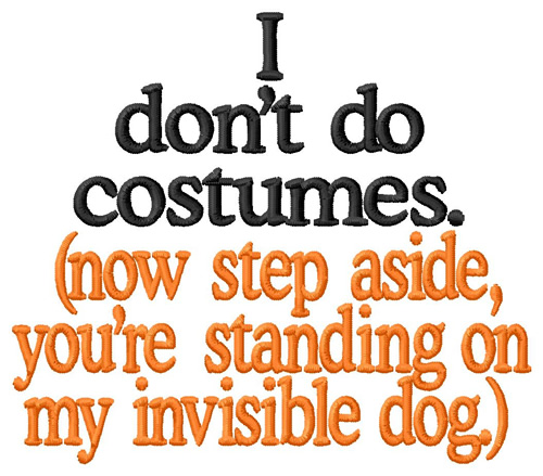 I Dont Do Costumes Machine Embroidery Design