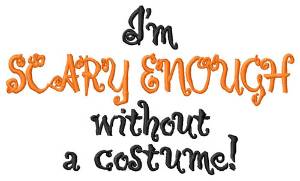 Picture of Im Scary Enough Machine Embroidery Design