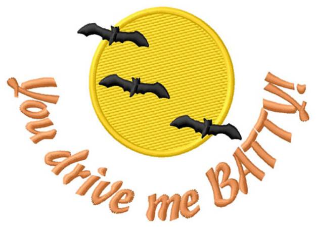 Picture of You Drive Me Batty Machine Embroidery Design