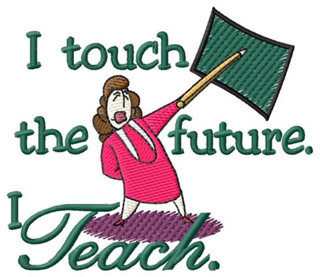 Picture of I Touch The Future Machine Embroidery Design
