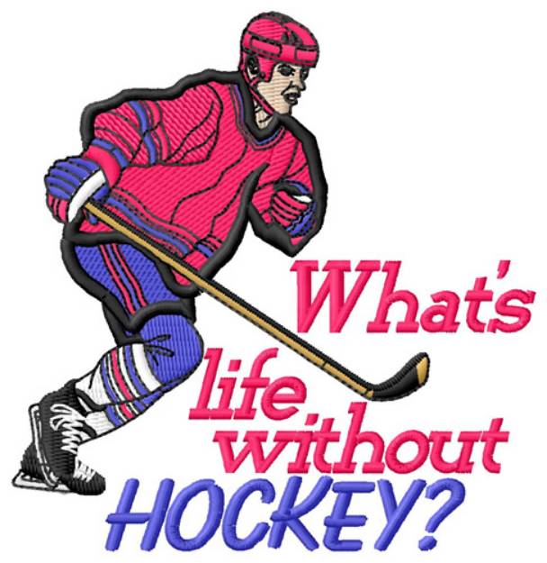 Picture of Life Without Hockey Machine Embroidery Design