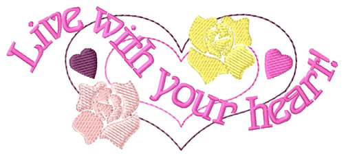 Live With Your Heart Machine Embroidery Design