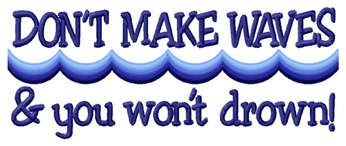 Dont Make Waves Machine Embroidery Design