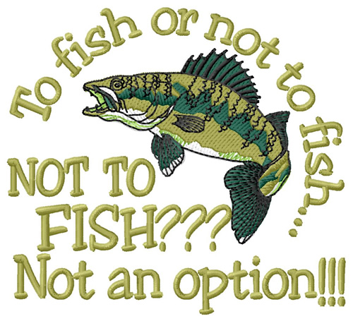 To Fish Or Not Machine Embroidery Design