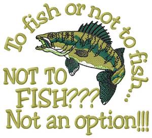 Picture of To Fish Or Not Machine Embroidery Design