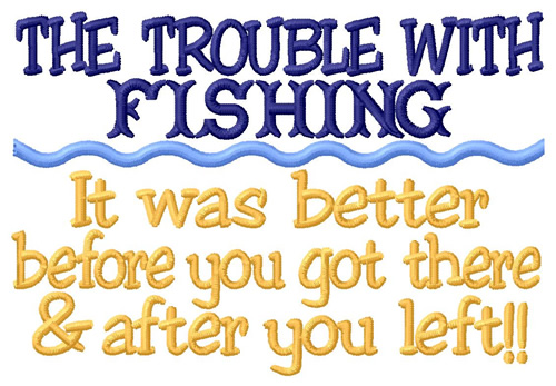 Trouble With Fishing Machine Embroidery Design