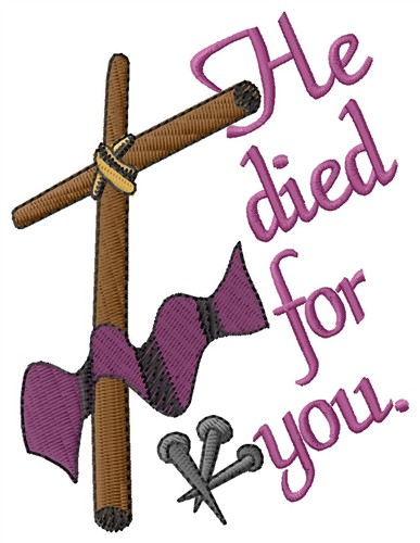 He Died For You Machine Embroidery Design