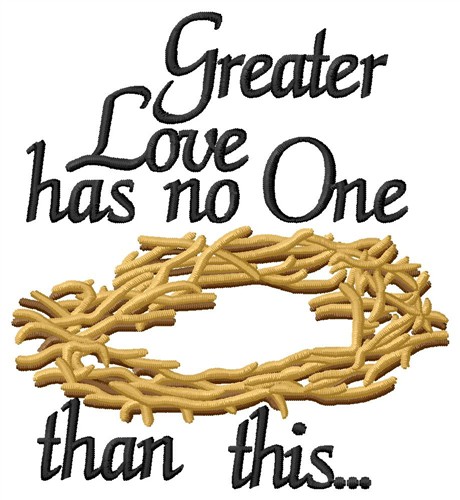 Greater Love Machine Embroidery Design