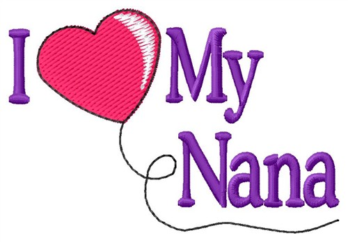 I Love Nana Machine Embroidery Design