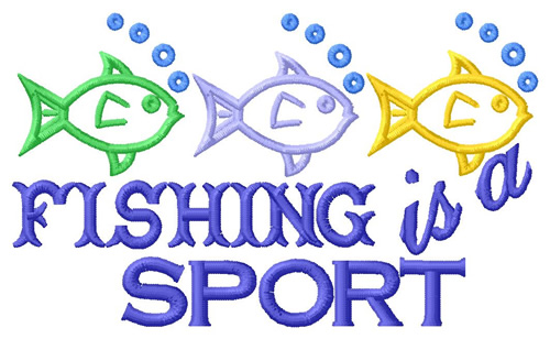 Fishing Is A Sport Machine Embroidery Design
