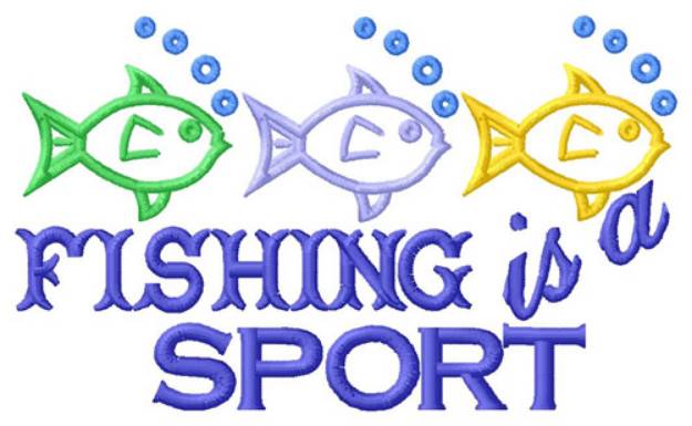 Picture of Fishing Is A Sport Machine Embroidery Design