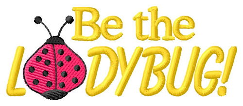 Be The LadyBug Machine Embroidery Design