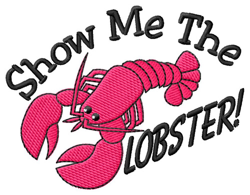 Show Me The Lobster Machine Embroidery Design