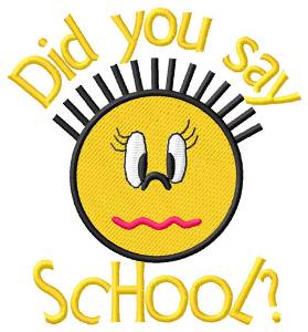 Picture of Did You Say School Machine Embroidery Design